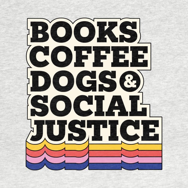 Books,coffee dogs and social justice by Nora Gazzar
